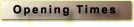 Opening Times
